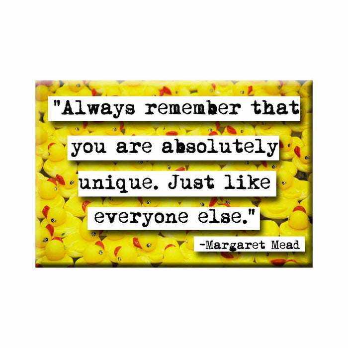 “Absolutely Unique” Margaret Mead Magnet