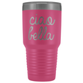 A pink stainless steel tumbler with 'Ciao Bella' text and a personalized Italian quote, featuring a slim design and a spill-resistant plastic lid.
