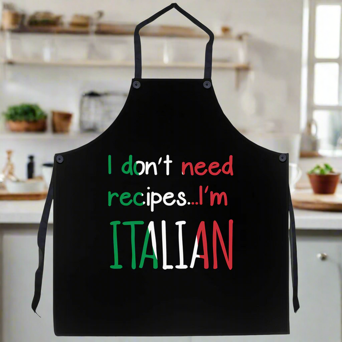 I Don't Need Recipes I'm Italian Apron