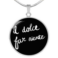 Italian Sweetness of Doing Nothing with Circle Pendant Necklace in Gold & Stainless Steel