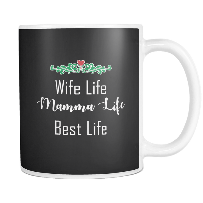 Wife Life Mamma Life Best Life 11oz Mug